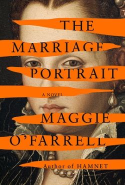 6. The Marriage Portrait by Maggie O'Farrell