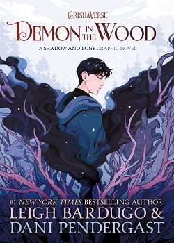 16. Demon in the Wood by Leigh Bardugo, Dani Pendergast, Kyla Vanderklugt