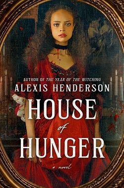21. House of Hunger by Alexis Henderson