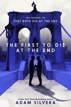 7. The First to Die at the End by Adam Silvera