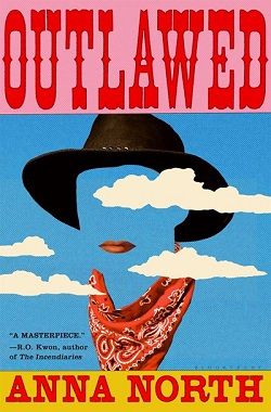 Outlawed by Anna North