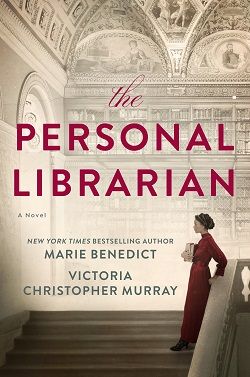 The Personal Librarian by Marie Benedict, Victoria Christopher Murray