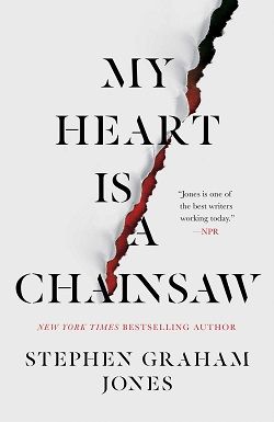 My Heart Is a Chainsaw (The Lake Witch Trilogy) by Stephen Graham Jones