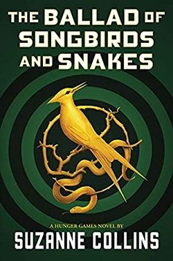 The Ballad of Songbirds and Snakes (The Hunger Games) by Suzanne Collins