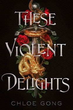 These Violent Delights (These Violent Delights) by Chloe Gong