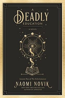 A Deadly Education (The Scholomance) by Naomi Novik