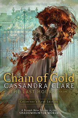 Chain of Gold (The Last Hours) by Cassandra Clare