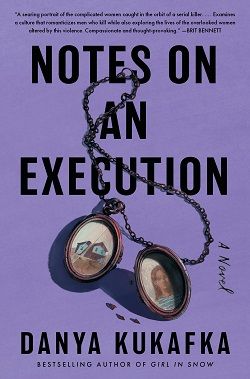 Notes on an Execution by Danya Kukafka