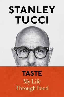Taste: My Life through Food by Stanley Tucci