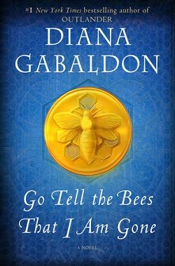 Go Tell the Bees That I Am Gone (Outlander) by Diana Gabaldon