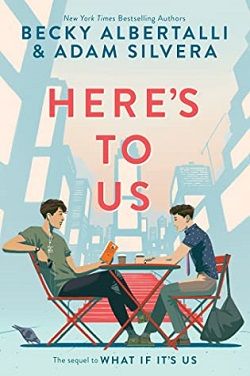Here's to Us (What If It's Us) by Becky Albertalli, Adam Silvera
