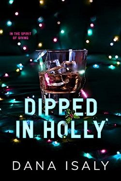 Dipped In Holly (Nick and Holly) by Dana Isaly
