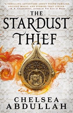 The Stardust Thief (The Sandsea Trilogy) by Chelsea Abdullah