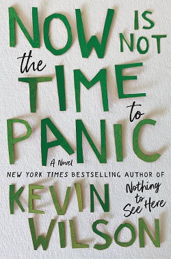 4. Now Is Not the Time to Panic by Kevin Wilson