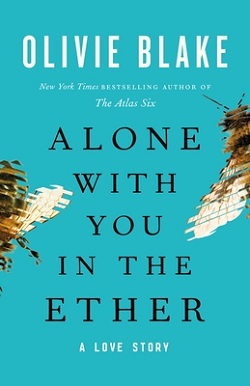 13. Alone With You in the Ether by Olivie Blake