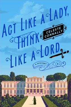Act Like a Lady, Think Like a Lord (Lady Petra Inquires) by Celeste Connally