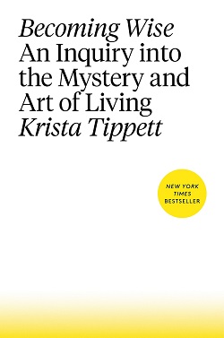 5. Becoming Wise: An Inquiry into the Mystery and Art of Living by Krista Tippett