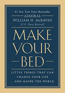 22. Make Your Bed: Little Things That Can Change Your Life... And Maybe the World by William McRaven