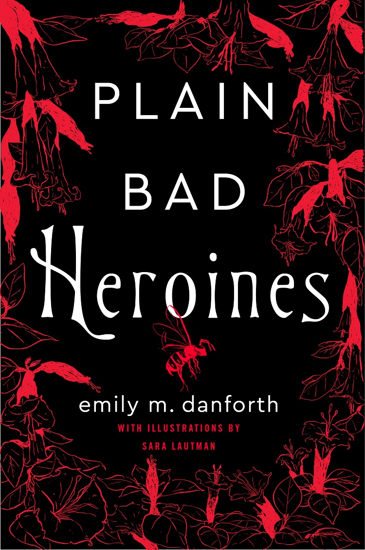 Plain Bad Heroines by Emily M. Danforth, Sara Lautman