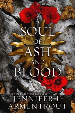 A Soul of Ash and Blood (Blood and Ash) by Jennifer L. Armentrout