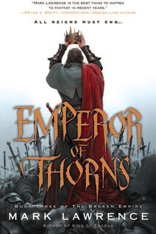 Emperor of Thorns (The Broken Empire) by Mark Lawrence
