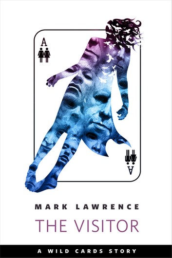 The Visitor: Kill or Cure (Wild Cards) by Mark Lawrence
