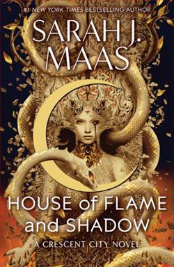 House of Flame and Shadow (Crescent City) by Sarah J. Maas