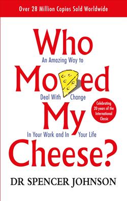 Embracing Change: "Who Moved My Cheese?" by Dr. Spencer Johnson